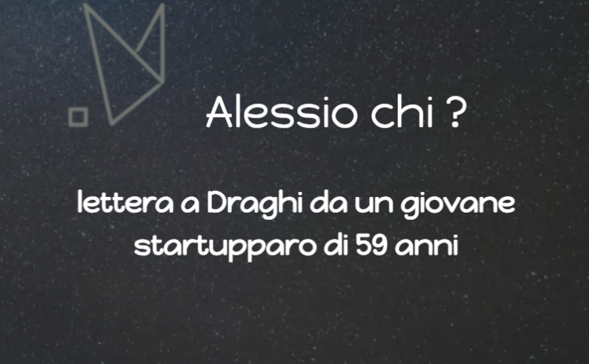 Lettera a Draghi da un giovane startupparo di 59 anni